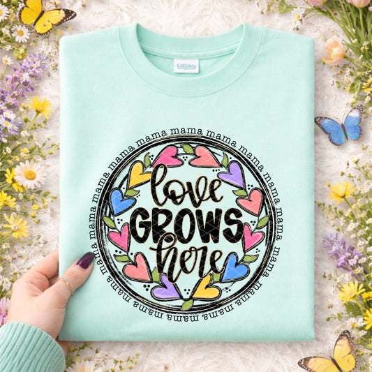 LOVE GROWS HERE MAMA - DTF TRANSFER