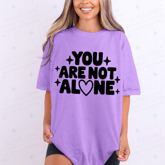 YOU ARE NOT ALONE - DTF TRANSFER