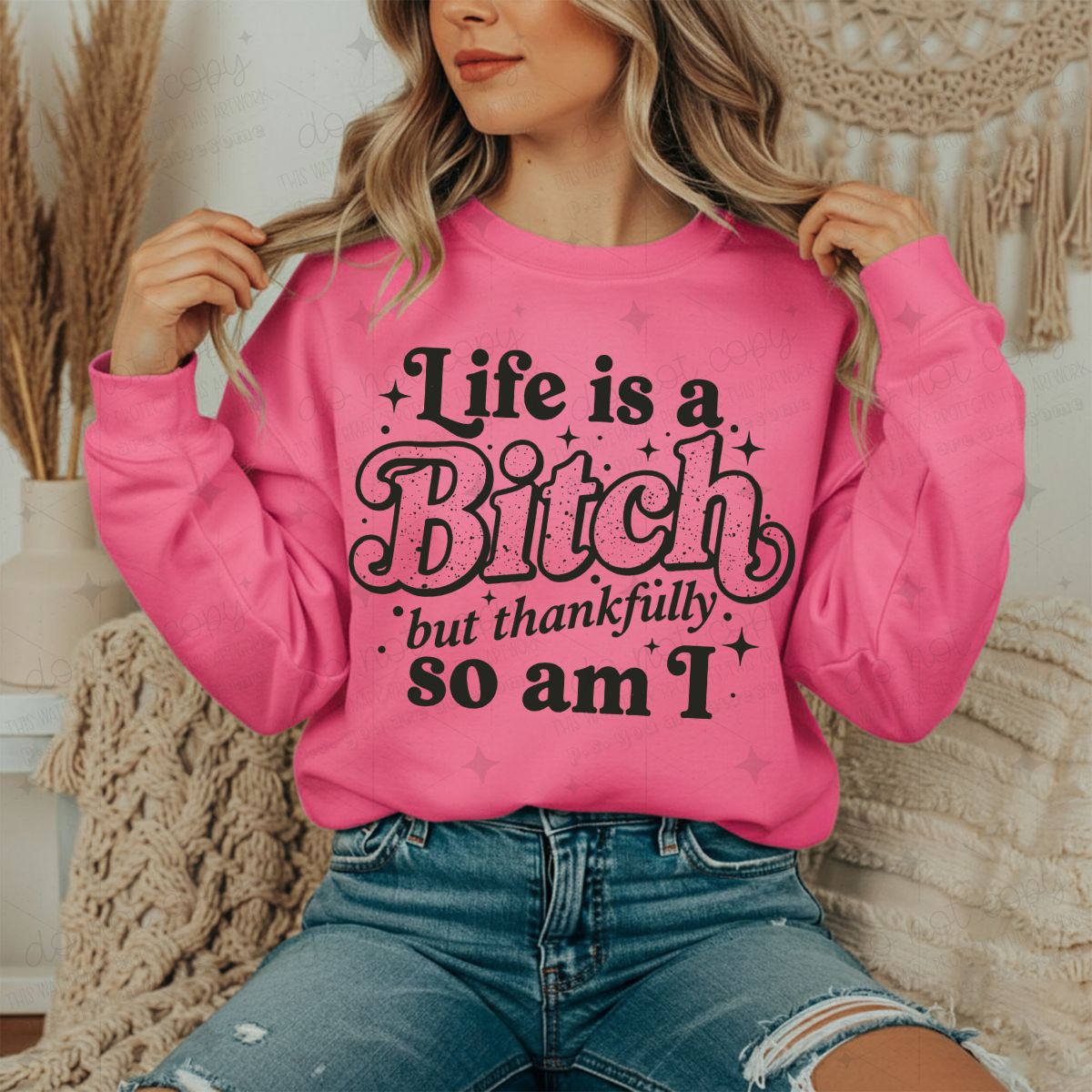 LIFE IS A BITCH BUT THANKFULLY SO AM I - DTF TRANSFER