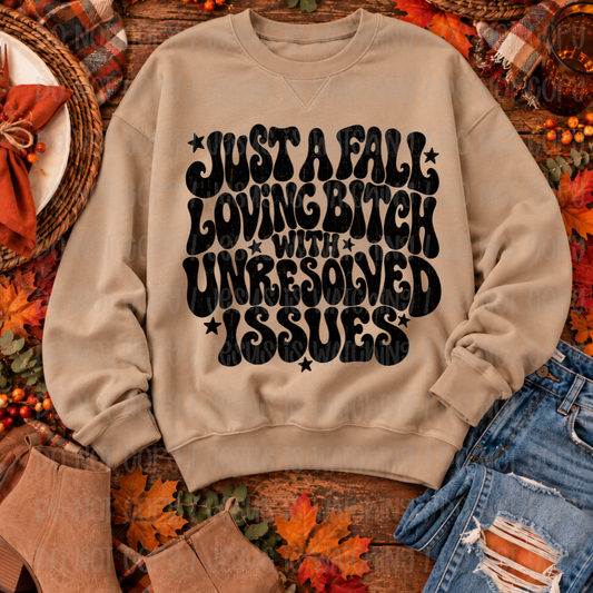 JUST A FALL LOVING BITCH WITH UNRESOLVED ISSUES - DTF TRANSFER