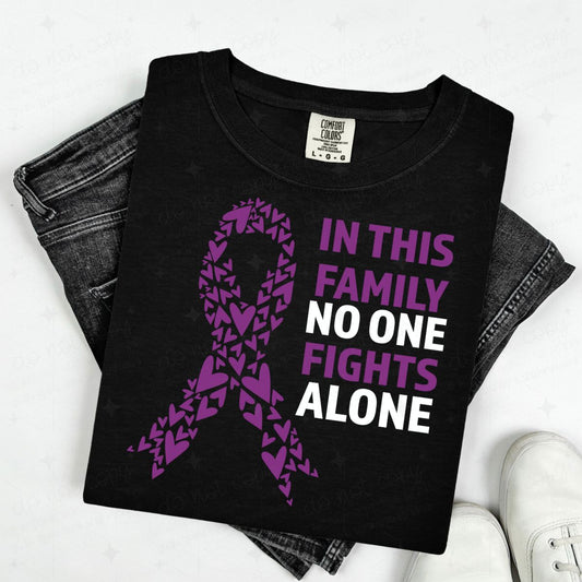 IN THIS FAMILY NO ONE FIGHTS ALONE - DTF TRANSFER