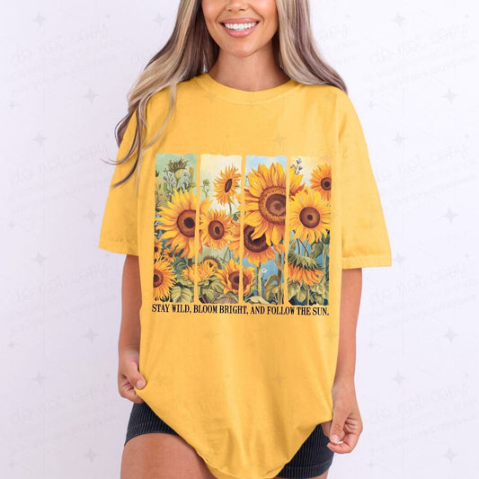 STAY WILD, BLOOM BRIGHT, AND FOLLOW THE SUN - DTF TRANSFER