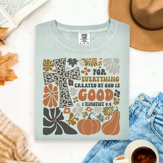 FOR EVERYTHING CREATED BY GOD IS GOOD - COMPLETED TEE