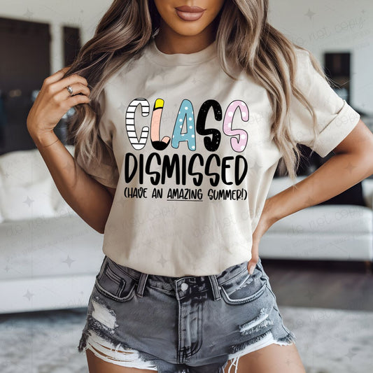 CLASS DISMISSED (HAVE AN AMAZING SUMMER!) - COMPLETED TEE