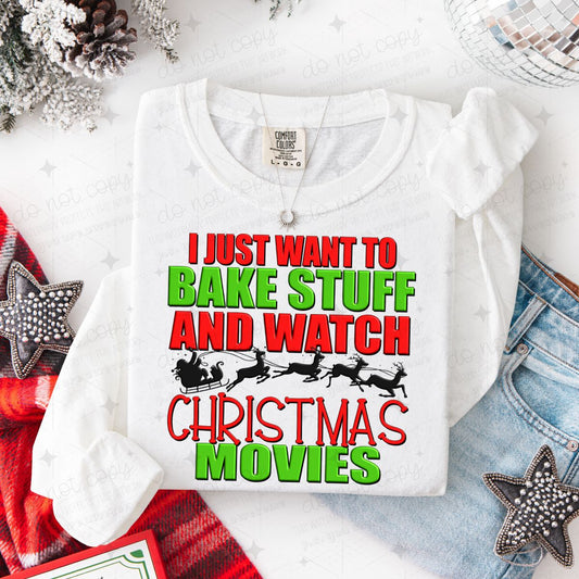 I JUST WANT TO BAKE STUFF AND WATCH CHRISTMAS MOVIES - DTF TRANSFER