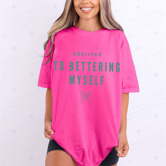 ADDICTED TO BETTERING MYSELF - DTF TRANSFER