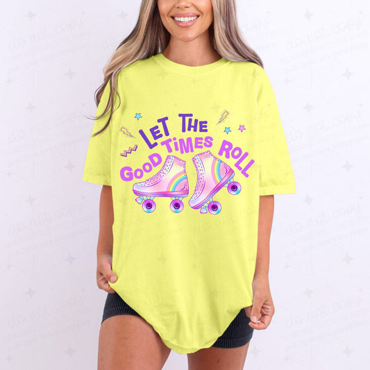 LET THE GOOD TIMES ROLL - DTF TRANSFER