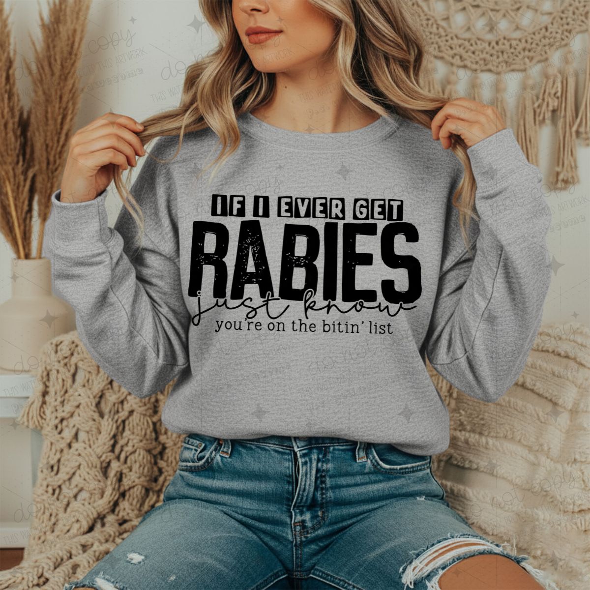 IF I EVER GET RABIES JUST KNOW YOU'RE ON THE BITIN' LIST - DTF TRANSFE ...