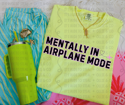 MENTALLY IN AIRPLANE MODE - *OLLIE & CO EXCLUSIVE* - DTF TRANSFER*