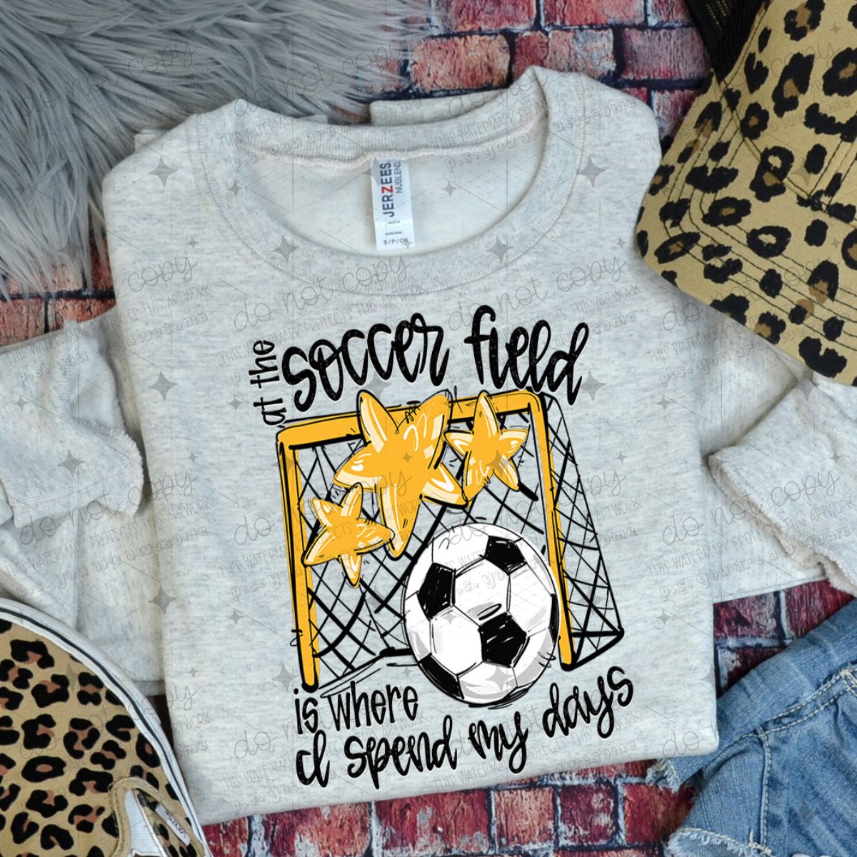 ALL THE SOCCER FIELD IS WHERE I SPEND MY DAYS - YELLOW - DTF TRANSFER