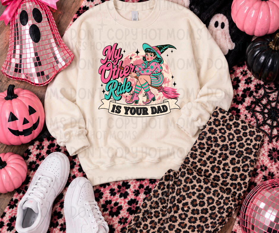 MY OTHER RIDE IS YOUR DAD - DTF TRANSFER