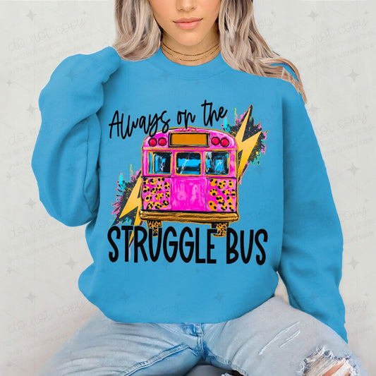 ALWAYS ON THE STRUGGLE BUS - COMPLETED TEE