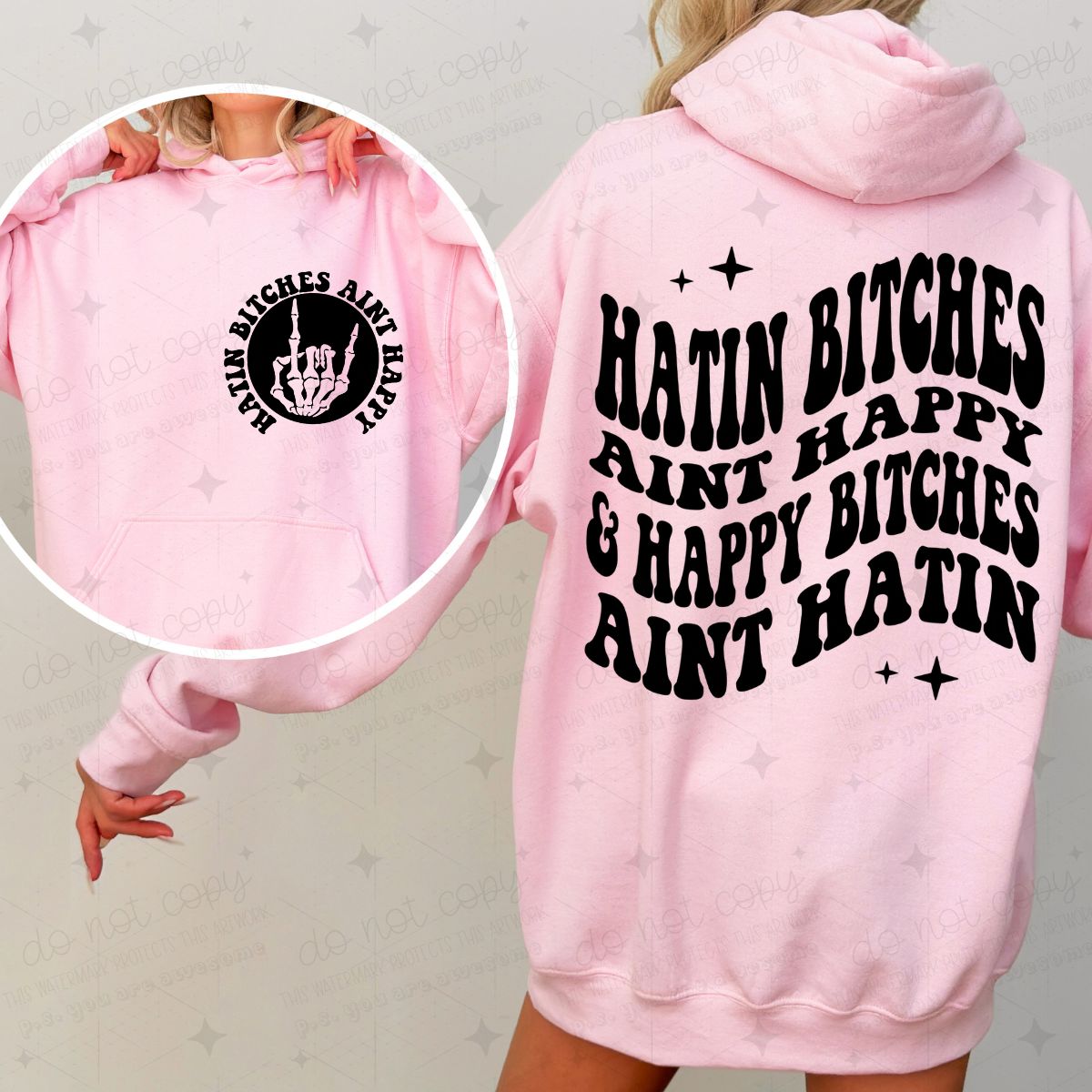 HATIN BITCHES AINT HAPPY & HAPPY BITCHES AINT HATIN - FRONT+BACK - DTF TRANSFER