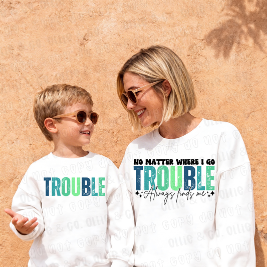 NO MATTER WHERE I GO TROUBLE ALWAYS FINDS ME (MAMA VERSION ONLY) - DTF TRANSFER