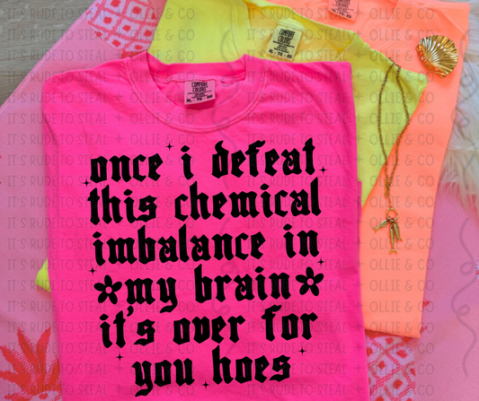 ONCE I DEFEAT THIS CHEMICAL IMBALANCE - DTF TRANSFER