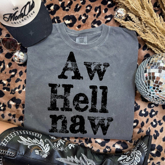 AW HELL NAW - COMPLETED TEE