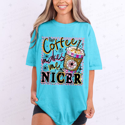 COQUETTE COFFEE MAKES ME NICER - COMPLETED TEE