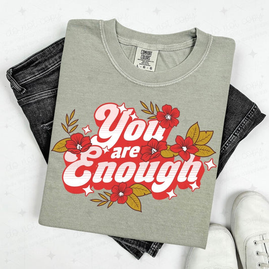 YOU ARE ENOUGH - FLORAL - DTF TRANSFER