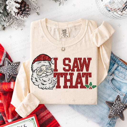I SAW THAT - FAUX GLITTER - DTF TRANSFER