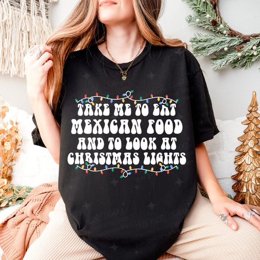 MEXICAN FOOD AND LOOK AT CHRISTMAS LIGHTS - WHITE - DTF TRANSFER