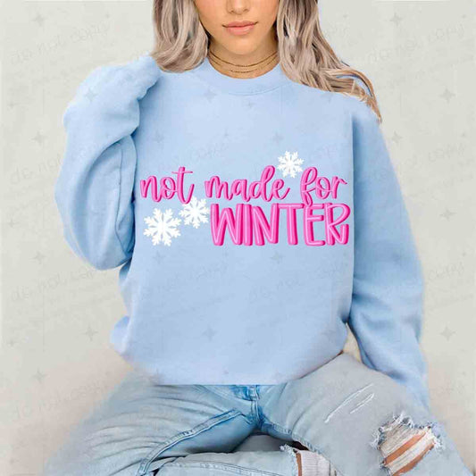 NOT MADE FOR WINTER - PINK TEXT W/ SNOWFLAKES - DTF TRANSFER