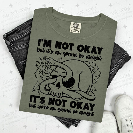 I'M NOT OKAY BUT IT'S ALL GONNA BE ALRIGHT - SKELLIE AND SNAKE - DTF TRANSFER