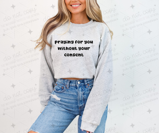 PRAYING FOR YOU WITHOUT YOUR CONSENT  - DTF TRANSFER