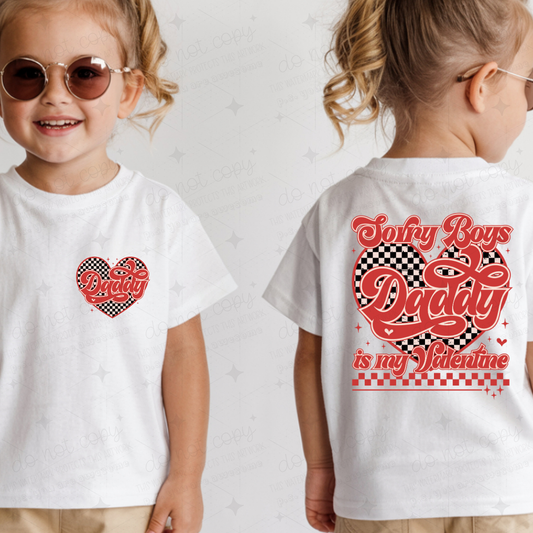SORRY BOYS DADDY IS MY VALENTINE - FRONT+BACK - DTF TRANSFER