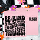 Be kind to everyone you meet- Front & Back