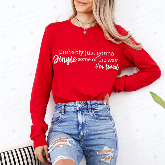 PROBABLY JUST GONNA JINGLE SOME OF THE WAY I'M TIRED - COMPLETED TEE