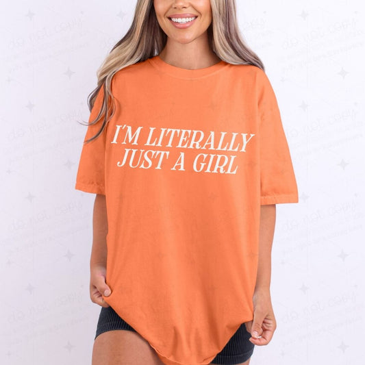 I'M LITERALLY JUST A GIRL *WHITE* - DTF TRANSFER