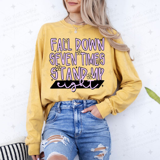FALL DOWN SEVEN TIMES STAND UP EIGHT - COMPLETED TEE