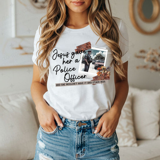 JESUS GAVE HER A POLICE OFFICER - COMPLETED TEE