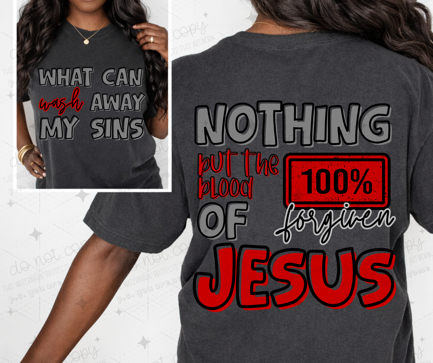 WHAT CAN WASH AWAY MY SINS NOTHING BUT THE BLOOD OF JESUS - FRONT+BACK - DTF TRANSFER