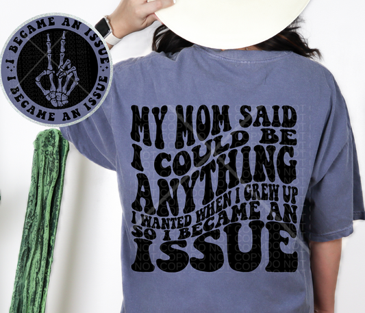 My mom said I could be anything so I became an issue- front & back *Ollie & Co. Exclusive*