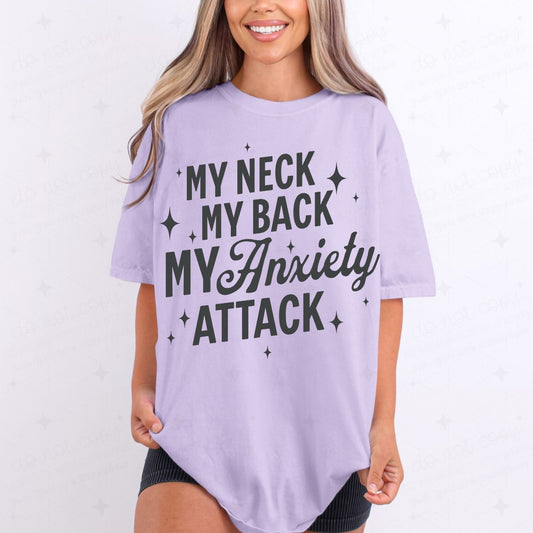 MY NECK MY BACK MY ANXIETY ATTACK - COMPLETED TEE