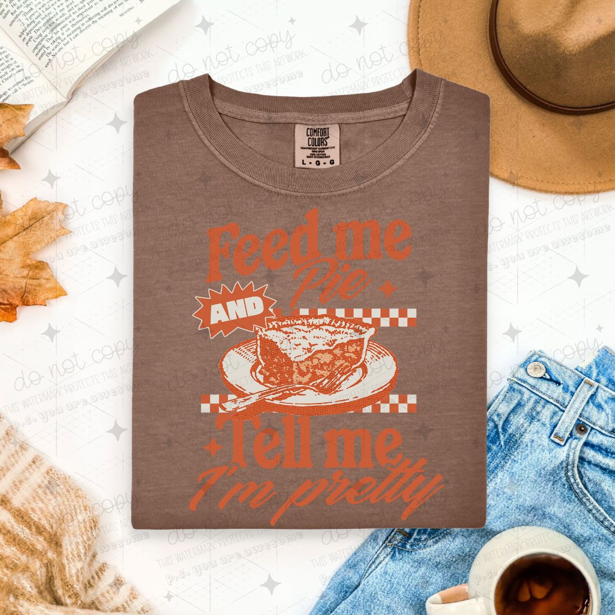 FEED ME PIE AND TELL ME I'M PRETTY - DTF TRANSFER