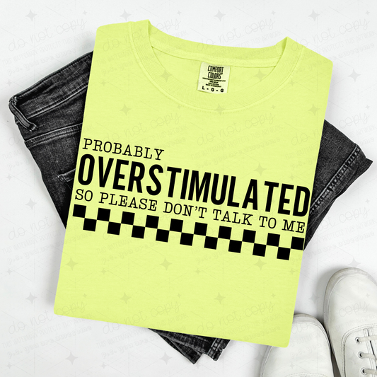 PROBABLY OVERSTIMULATED SO PLEASE DON'T TALK TO ME - BLACK TEXT - DTF TRANSFER