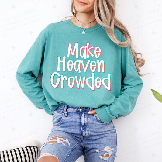 MAKE HEAVEN CROWDED - COMPLETED TEE