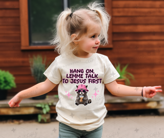 HANG ON LET ME TALK TO JESUS FIRST RACCOON - DTF TRANSFER