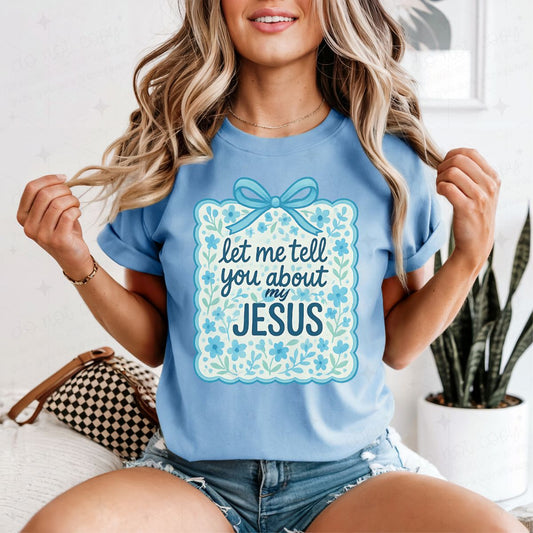 COQUETTE LET ME TELL YOU ABOUT MY JESUS - COMPLETED TEE