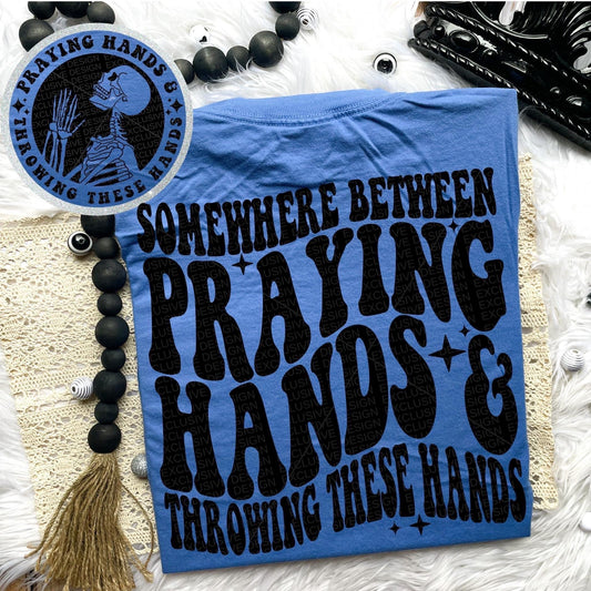 Somewhere between praying hands and throwing hands- Front & Back *Ollie & Co. Exclusive*