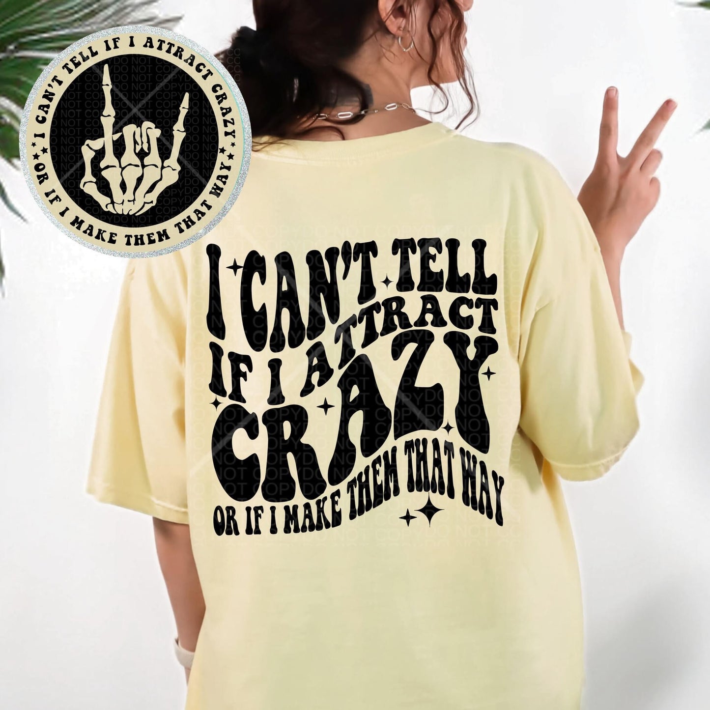 I can't tell if I attract crazy or if I make them that way- front & back *Ollie & Co. Exclusive*