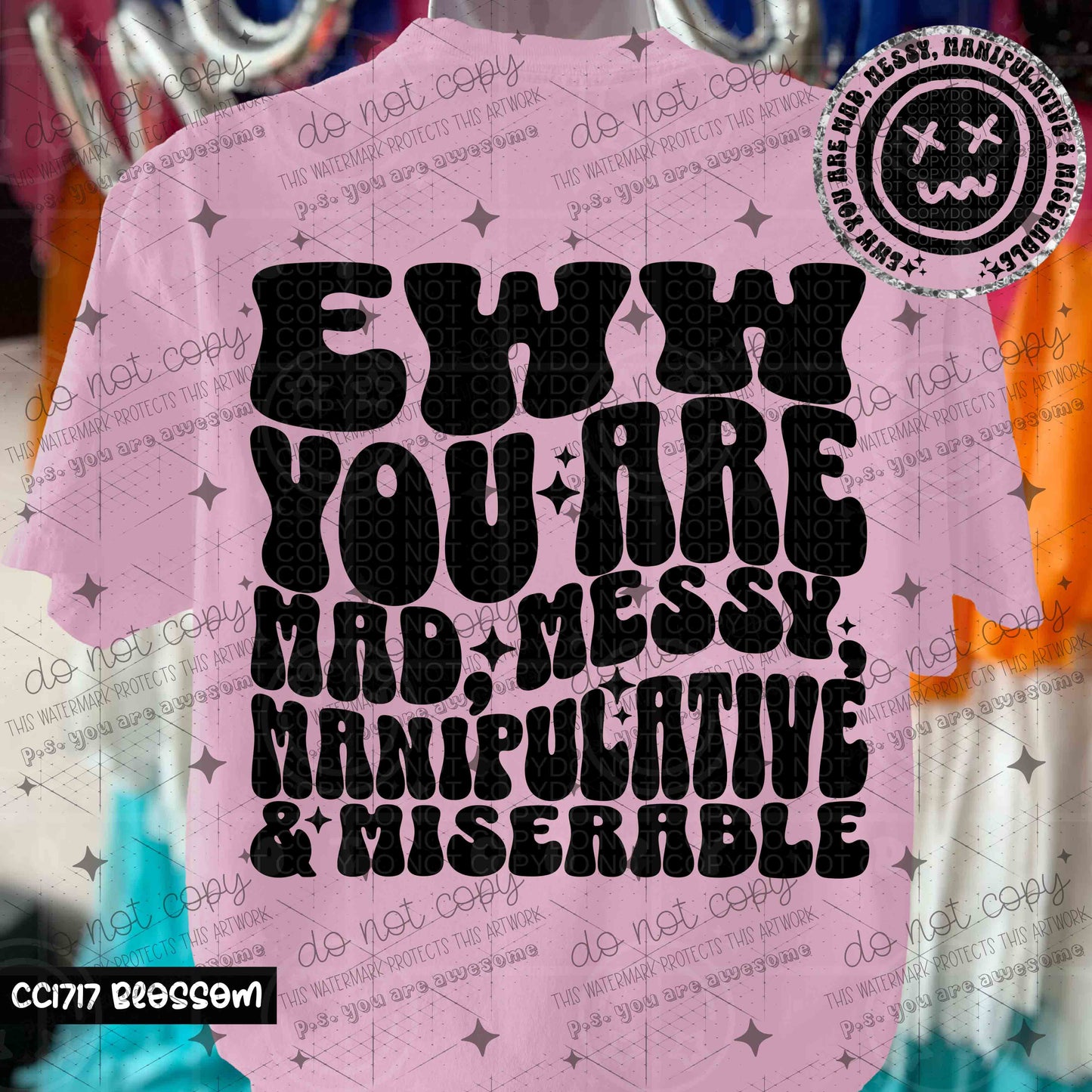 EWW YOU ARE MAD, MESSY, MANIPULATIVE & MISERABLE - FRONT+BACK - DTF TRANSFER