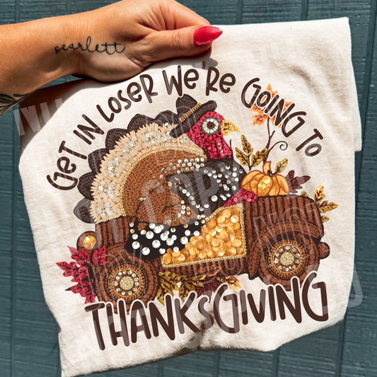 GET IN LOSER WE'RE GOING TO THANKSGIVING - FAUX YARN - DTF TRANSFER
