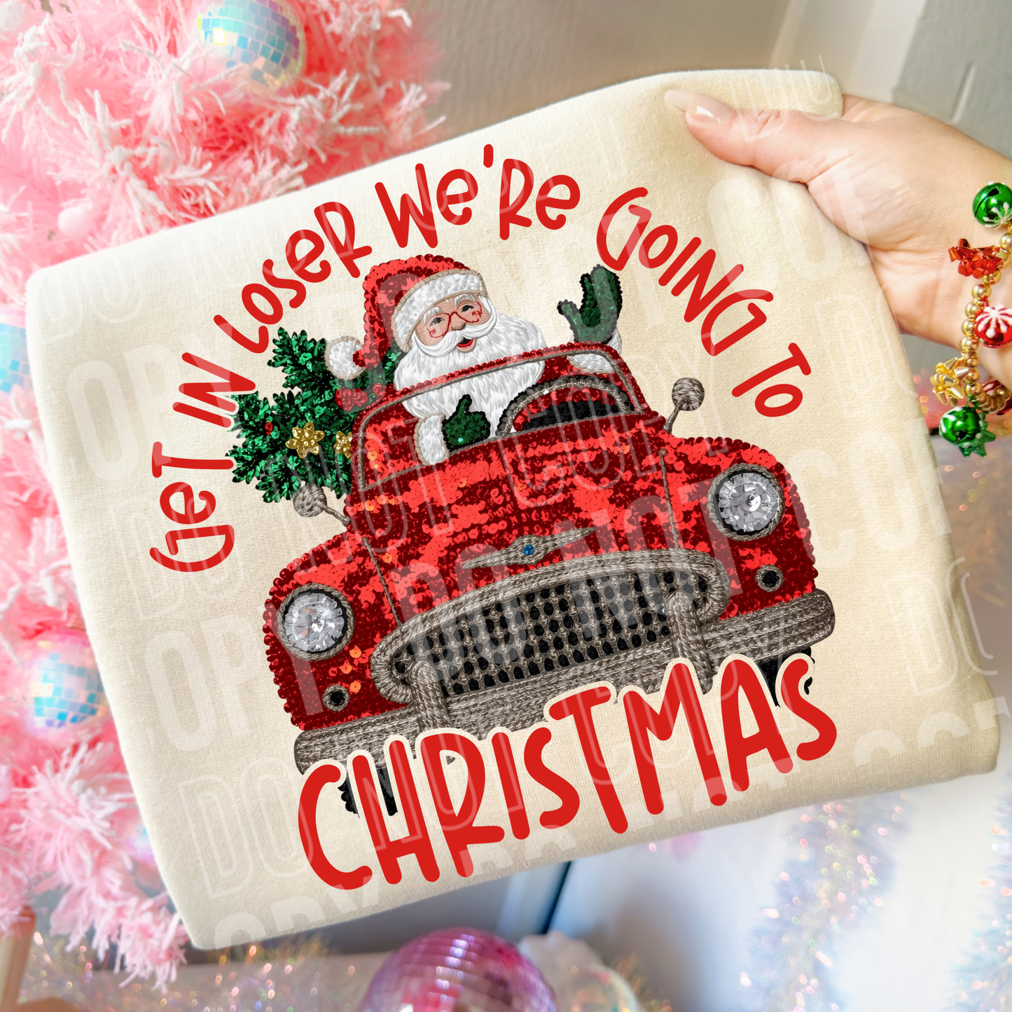GET IN LOSER WE'RE GOING TO CHRISTMAS - FAUX YARN - DTF TRANSFER