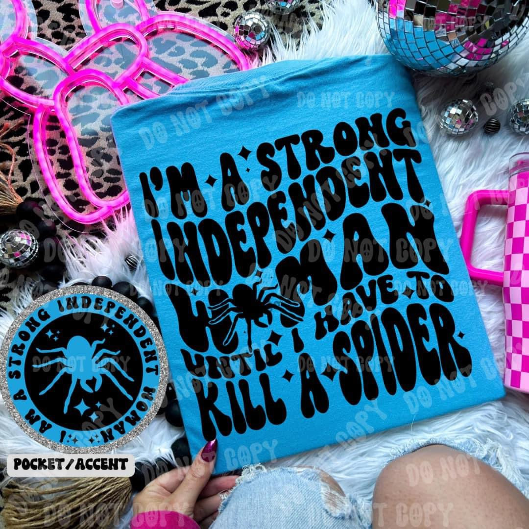 STRONG INDEPENDENT WOMAN UNTIL I HAVE TO KILL A SPIDER - FRONT+BACK - DTF TRANSFER