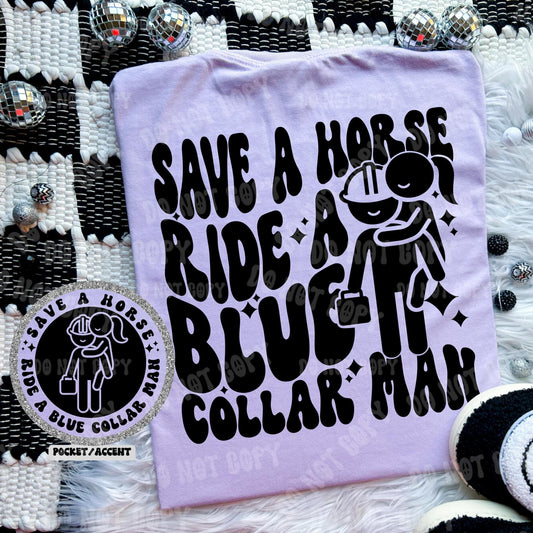 Save a horse ride a blue collar man- Front & Back