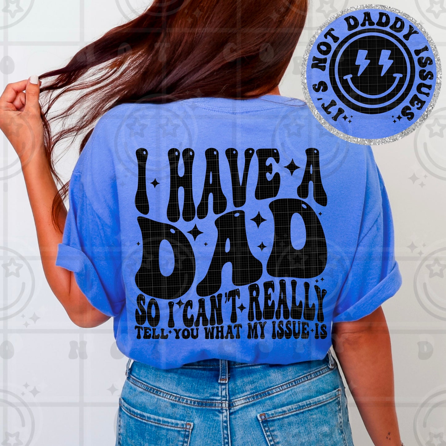I HAVE A DAD - FRONT+BACK - DTF TRANSFER