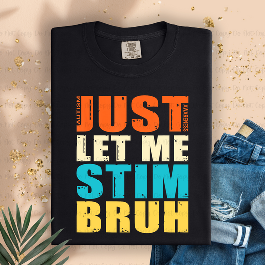 JUST LET ME STIM BRUH - DTF TRANSFER